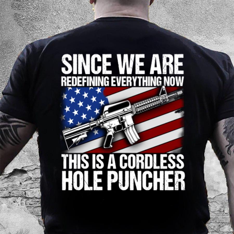 4th Of July Shirt, Veteran Shirt, This Is A Cordless Hole Puncher T-Shirt KM2506