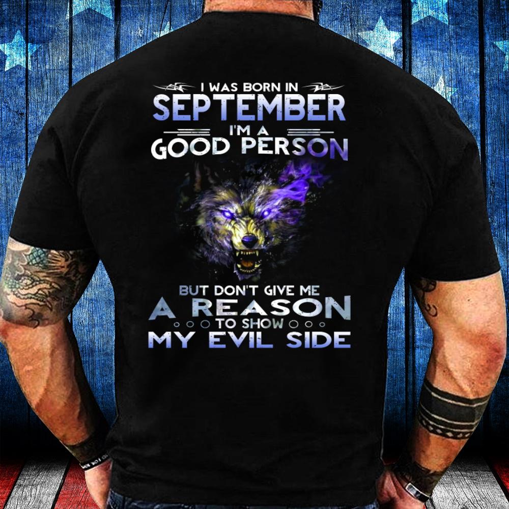 I Was Born In September I'm A Good Person But Don't Give Me A Reason T-Shirt