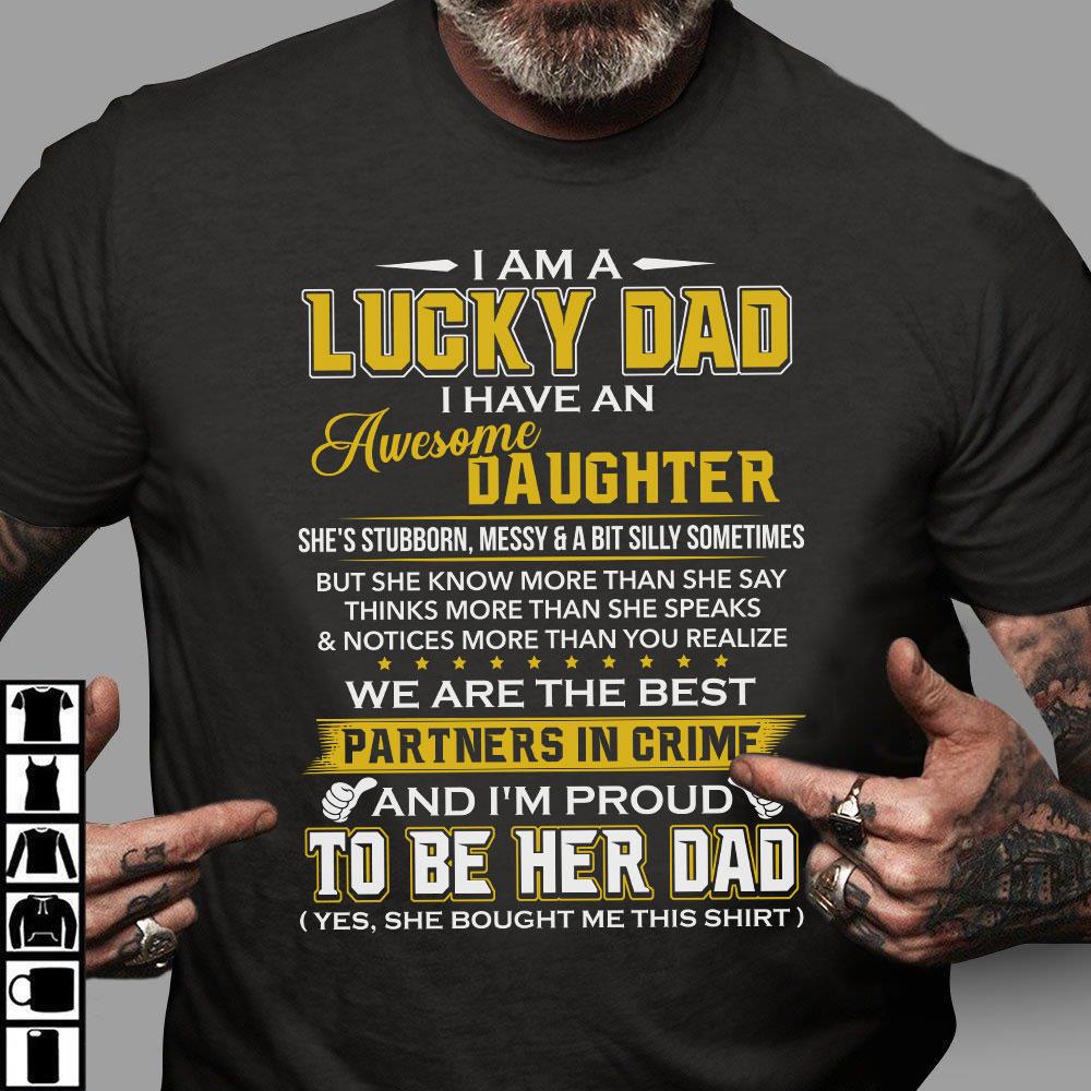 Father's Day Gift, Daddy Shirt, Shirt For Dad, I'm A Lucky Dad I Have An Awesome Daughter T-Shirt