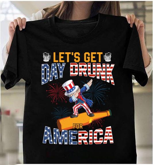 4th Of July USA Flag Shirt, Independence Day Gift, Let's Get Day Drunk For America T-Shirt