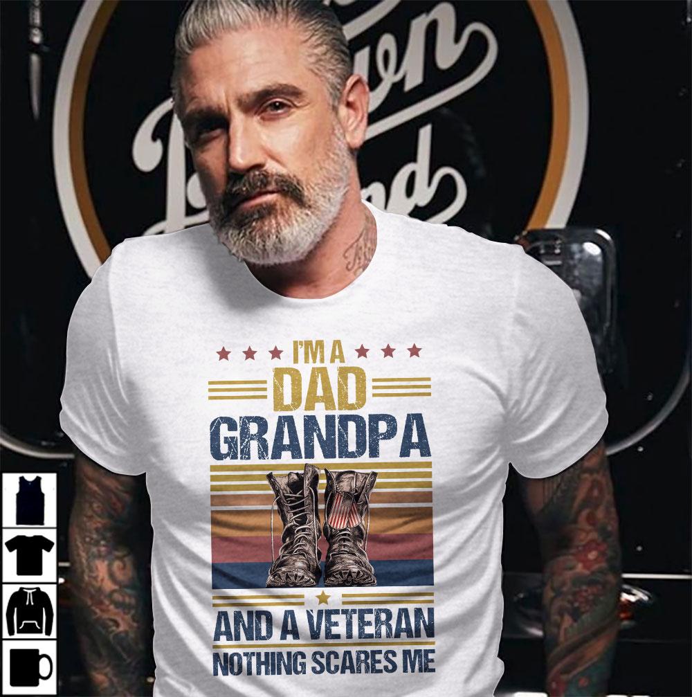 Fathers Day Gift, Happy Father Day Shirt, I'm A Dad Grandpa And A Veteran Nothing Scares Me T-Shirt