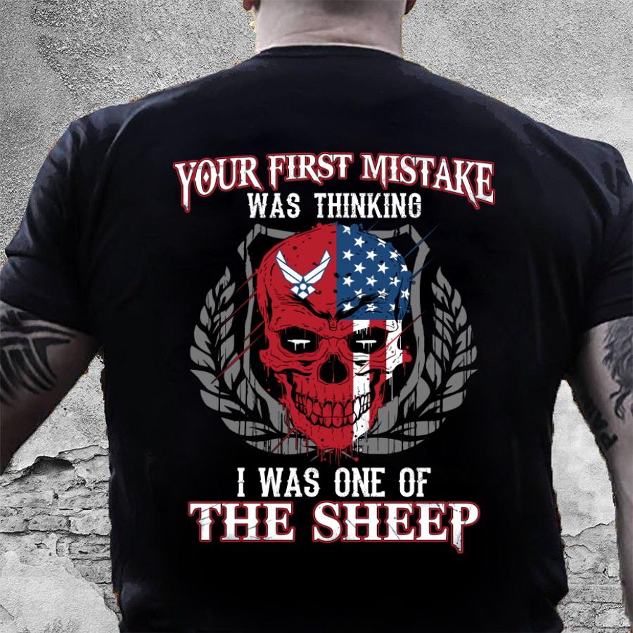 Veteran Shirt, U.S Air Force Shirt, Your First Mistake Was Thinking I Was One Of The Sheep T-Shirt