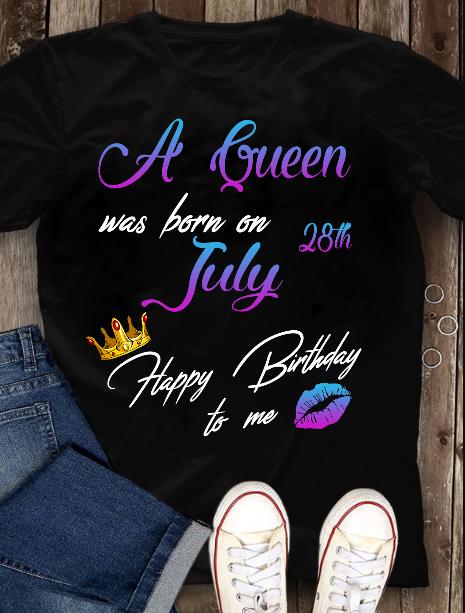 A Queen Was Born On July Happy Birthday To Me T-shirt