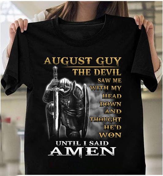 August Guy The Devil Saw Me With My Head Down Until I Said Amen T-Shirt HA0809