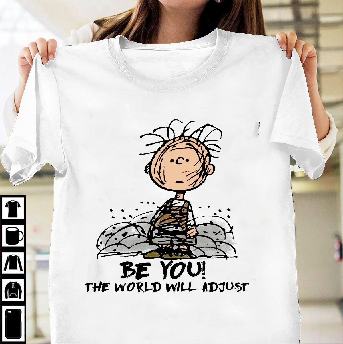 Be You, The World Will Adjust T-Shirt, Birthday Gift Idea Unisex T-Shirt