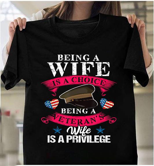 Being A Veteran's Wife Is A Privilege Veterans Day Patriotic T-Shirt