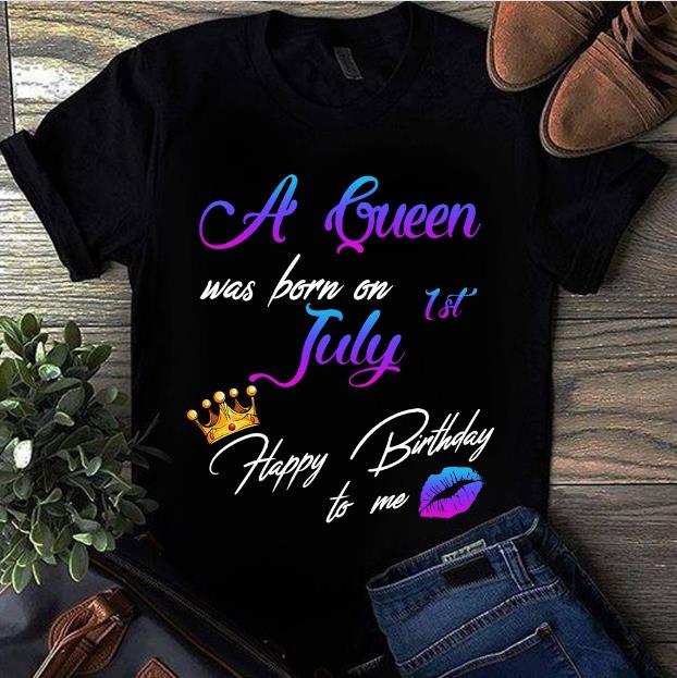 Birthday Shirt, A Queen Was Born On July Happy Birthday To Me T-shirt HA1506