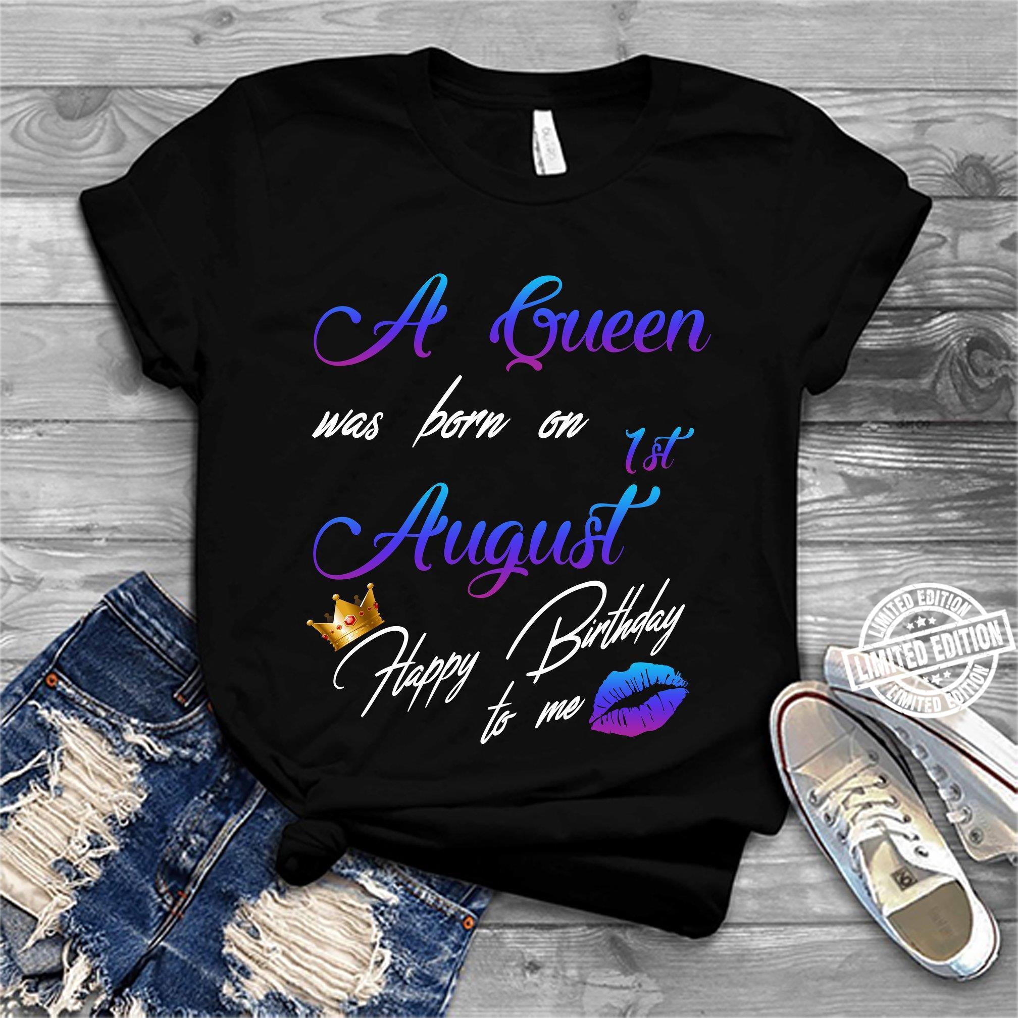 Birthday Shirt, Birthday Girl Shirt, A Queen Was Born On August T-Shirt KM0607