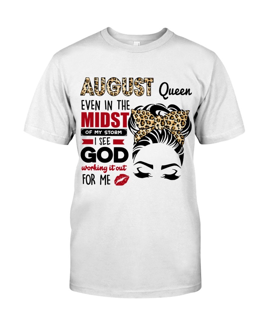 Birthday Shirt, Birthday Girl Shirt, August Queen Even In The Midst T-Shirt KM0607