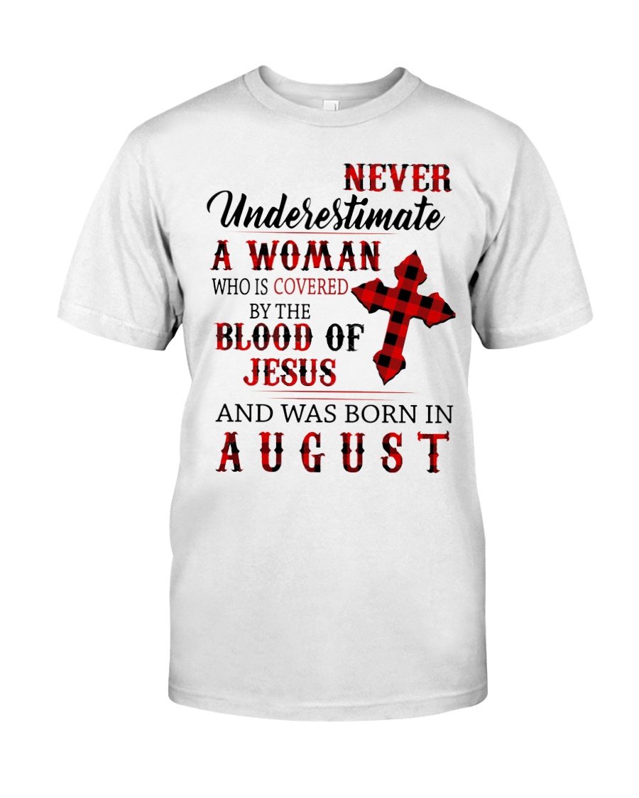 Birthday Shirt, Birthday Girl Shirt, Woman Covered By The Blood Of Jesus Born August T-Shirt KM0607