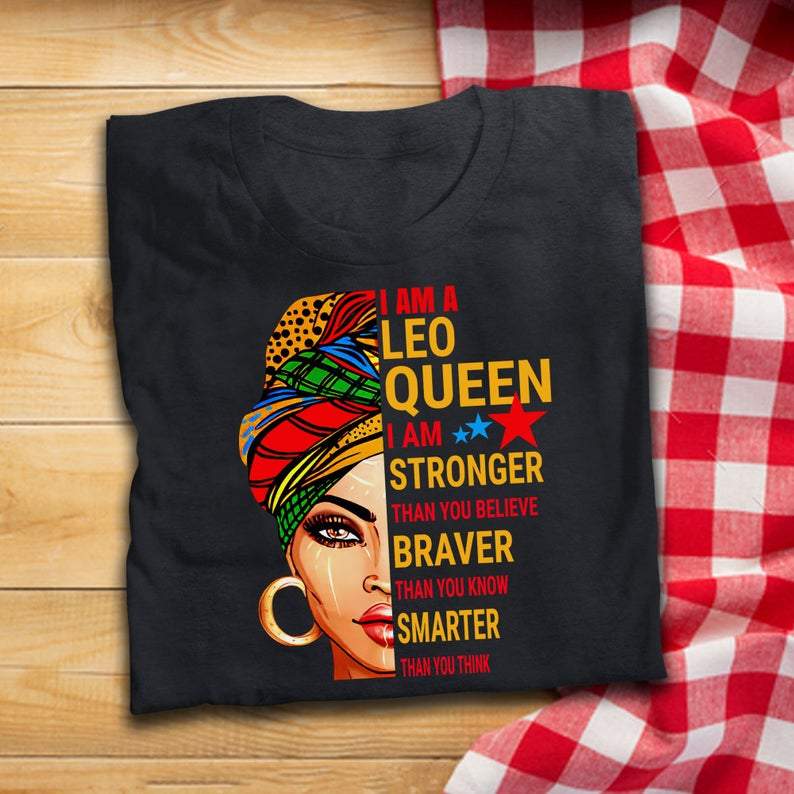 Black Girl Birthday Gifts Leo Queen I Am Stronger, Birthday Gift Idea For Her, Birthday Gift Unisex T-Shirt