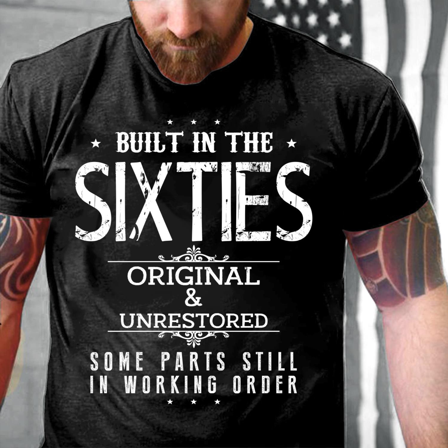 Built-In The Sixties Original And Unrestored T-Shirt funny shirts, gift ...