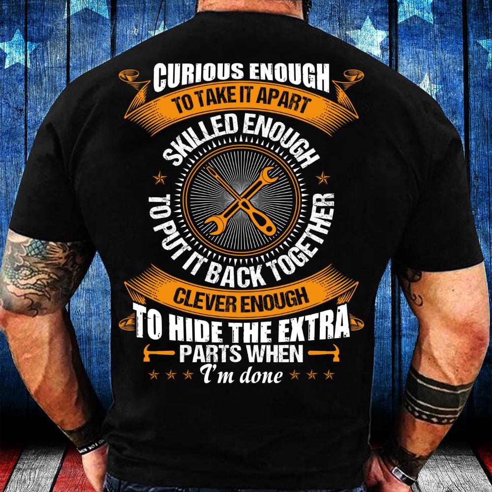 Clever Enough To Hide The Extra Parts When I'm Done T-Shirt