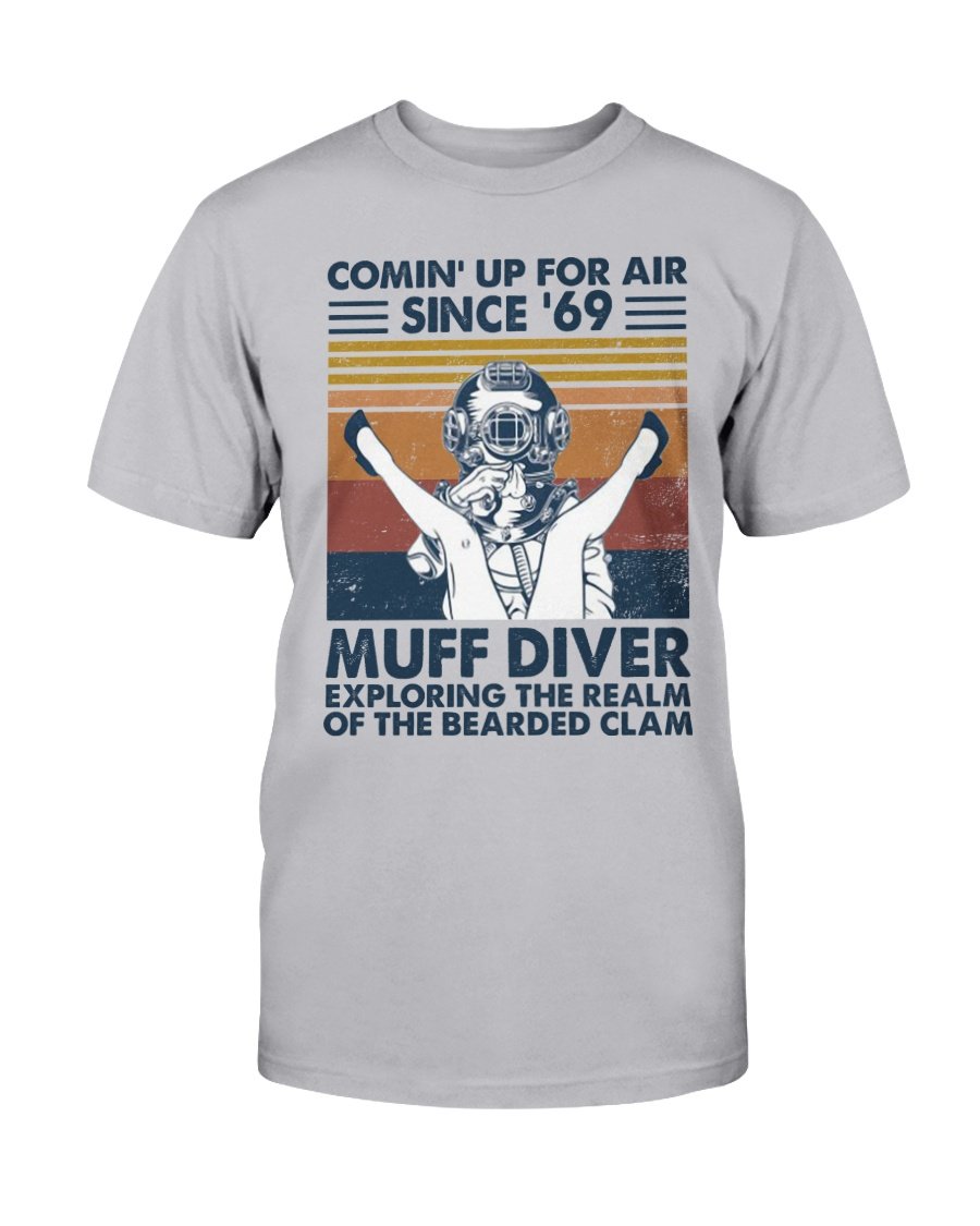 Comin' Up For Air Since 69 Muff Diver Exploring The Realm Of The Bearded Clam T-Shirt