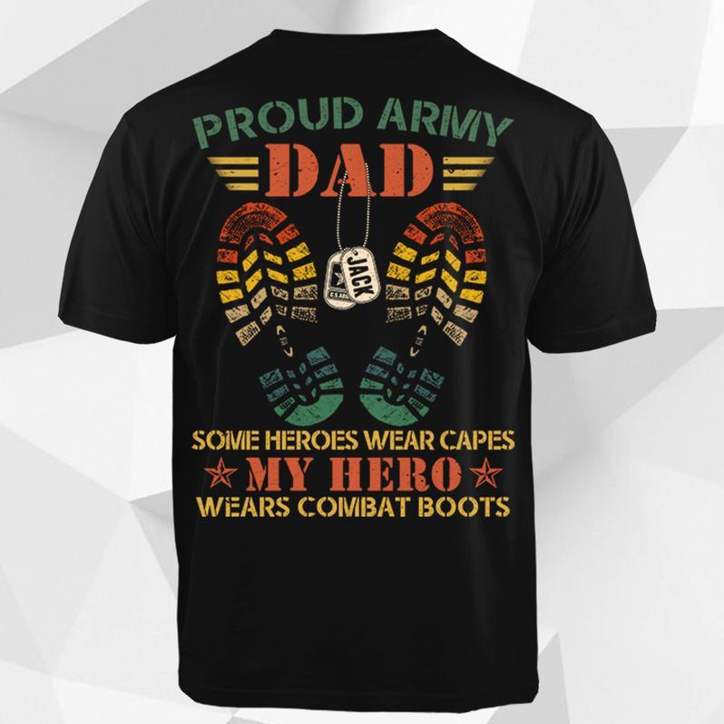 Custom Shirt, Army Shirt, Army Dad, Proud Army Dad, Some Heroes Wear Capes T-Shirt KM1307