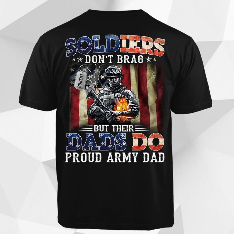 Custom Shirt, Army Shirt, Army Dad, Soldiers Don't Brag But Their Dads Do T-Shirt KM1307