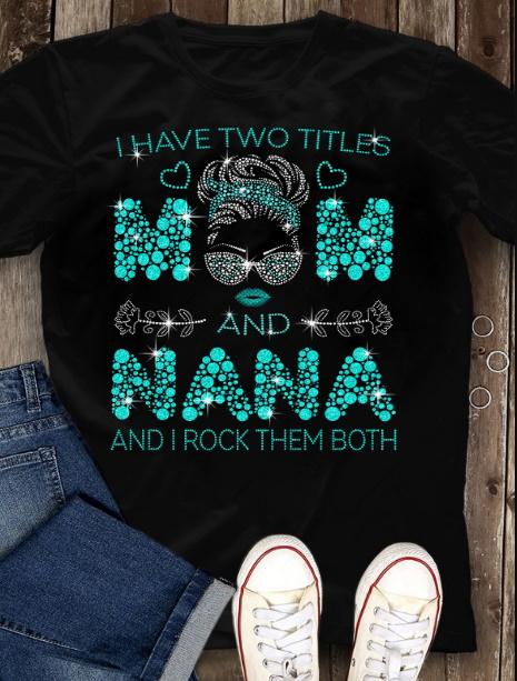 Customized Shirt, Happy Mother's Day Quotes T-Shirt, Gift For Mom, I Have Two Titles T-Shirt