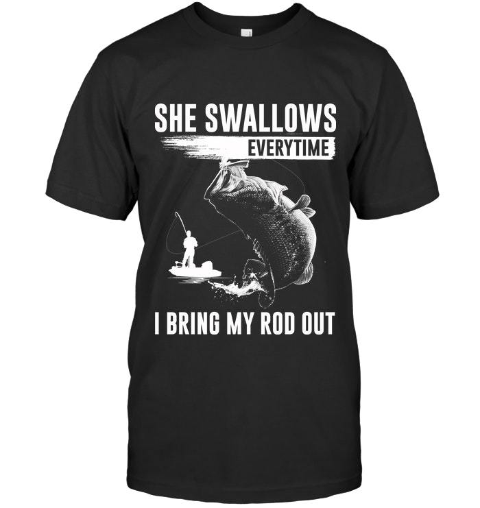 Dad Shirt, Fishing T-Shirt, She Swallows Everytime I Bring My Rod Out T-Shirt KM1406