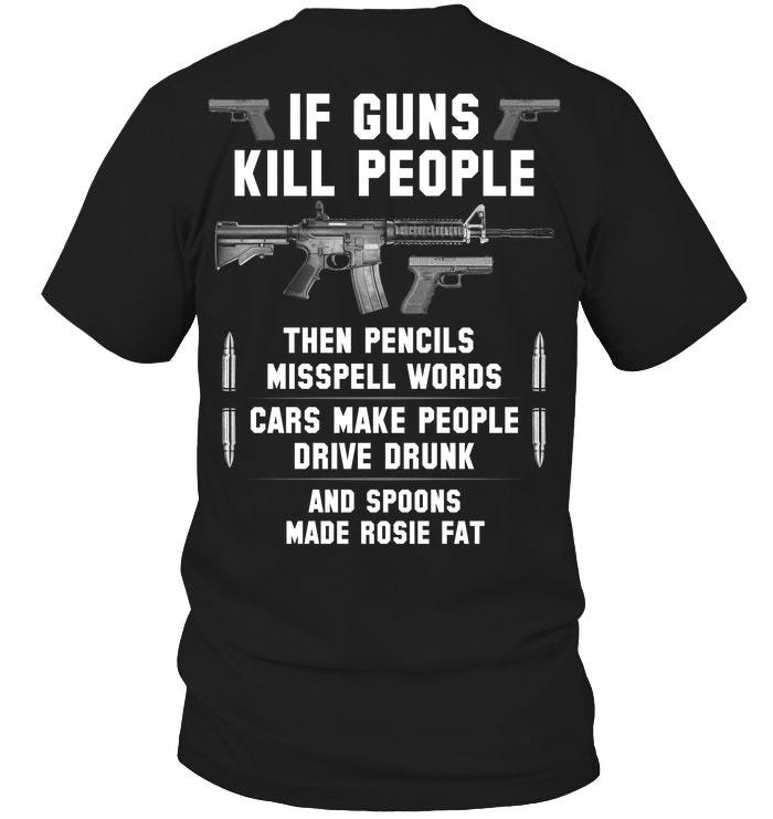 Dad Shirt, Gun T-Shirt, If Gun Kill People The Pencils Misspell Words T-Shirt KM1406