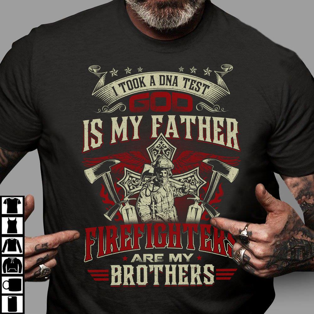 Dad Shirts, Father Day Gift For Dad, God Is My Father Fire Fighters Are My Brothers Shirt