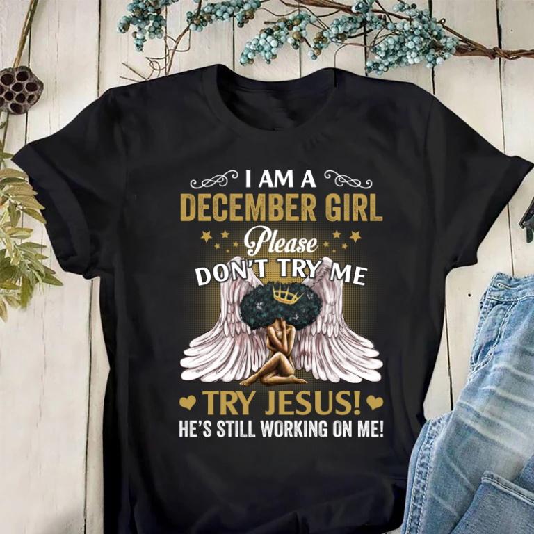 December Birthday Shirt, Black African Queen Gift, I Am A December Girl Please Don�t Try Me, Try Jesus T-Shirt