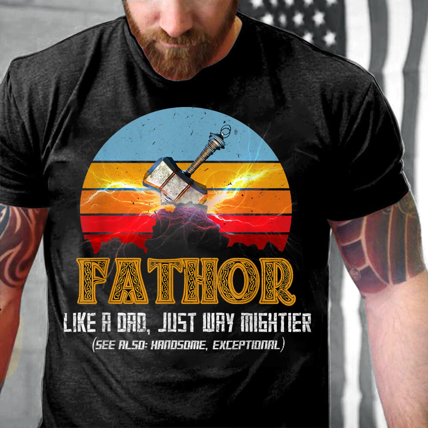 Fathor, Like A Dad Just Way Mightier, Gift For Dad Father T-Shirt