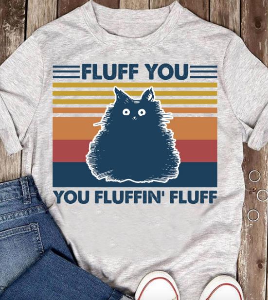 Fluff You, You Fluffin' Fluff T-shirt HA1306