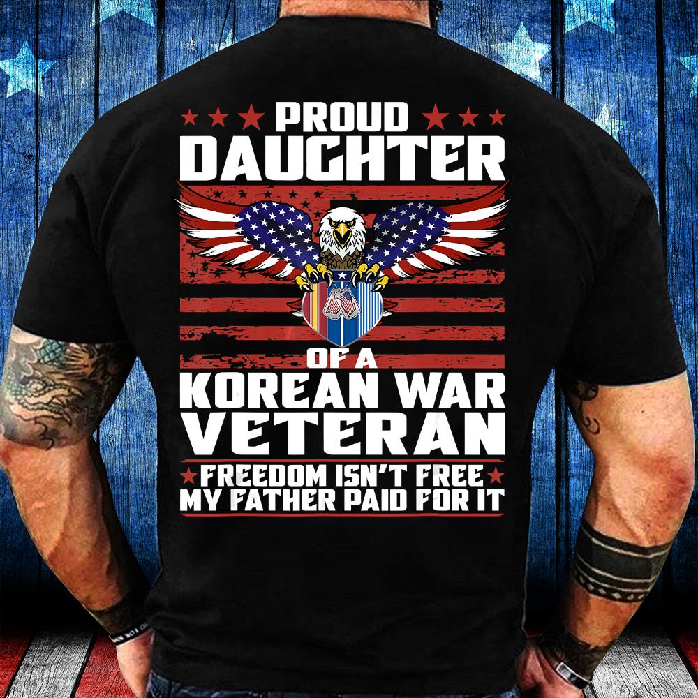 Freedom Isn't Free Proud Daughter Of Korean War Veteran T-Shirt