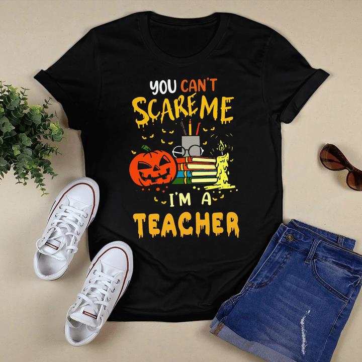 Funny Halloween Shirt, You Can't Scare Me I'm A Teacher T-Shirt KM3008