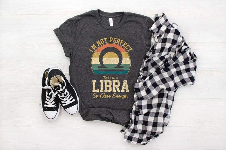 Funny Libra Shirt, I'm Not Perfect But I'm A Libra, Birthday Gift For Her Unisex T-Shirt