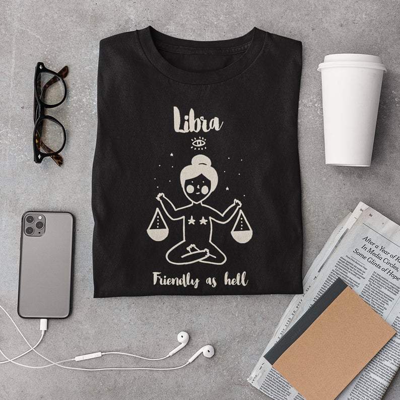 Funny Libra Shirt, Libra Friendly As Hell, Libra Birthday Shirt, Birthday Gift For Her Unisex T-Shirt