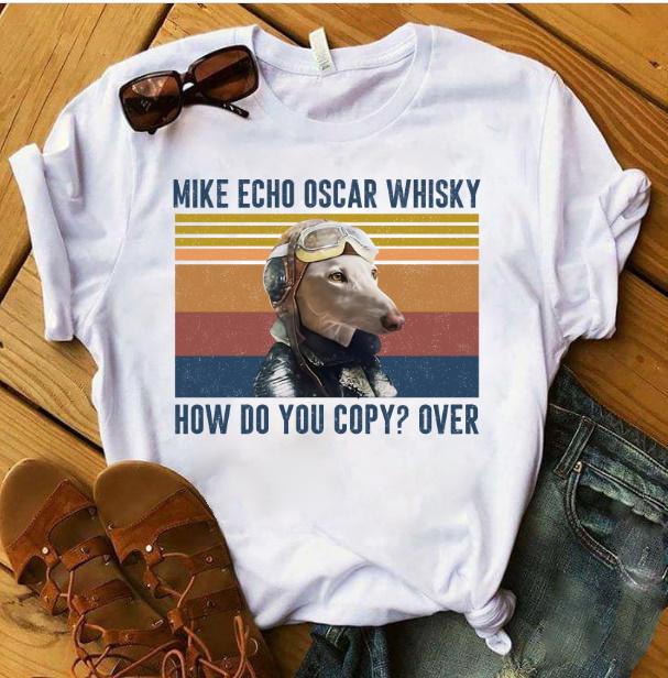 Funny Quotes T-Shirt, Mike Echo Oscar Whisky How Do You Copy? Gift For Dog Lover