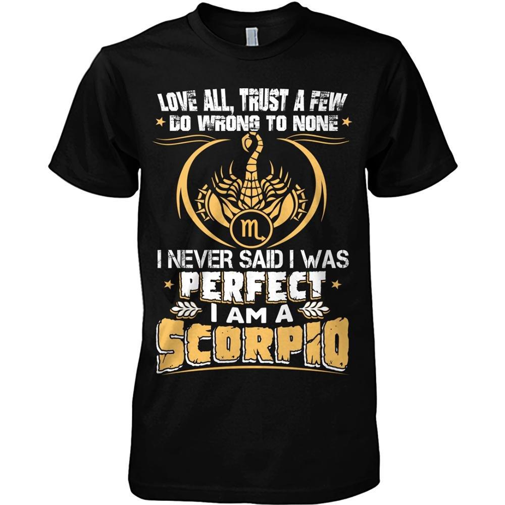 Funny Scorpio Shirt, Scorpio Zodiac Sign, Love All Trust A Few I�m A Scorpio Unisex T-Shirt