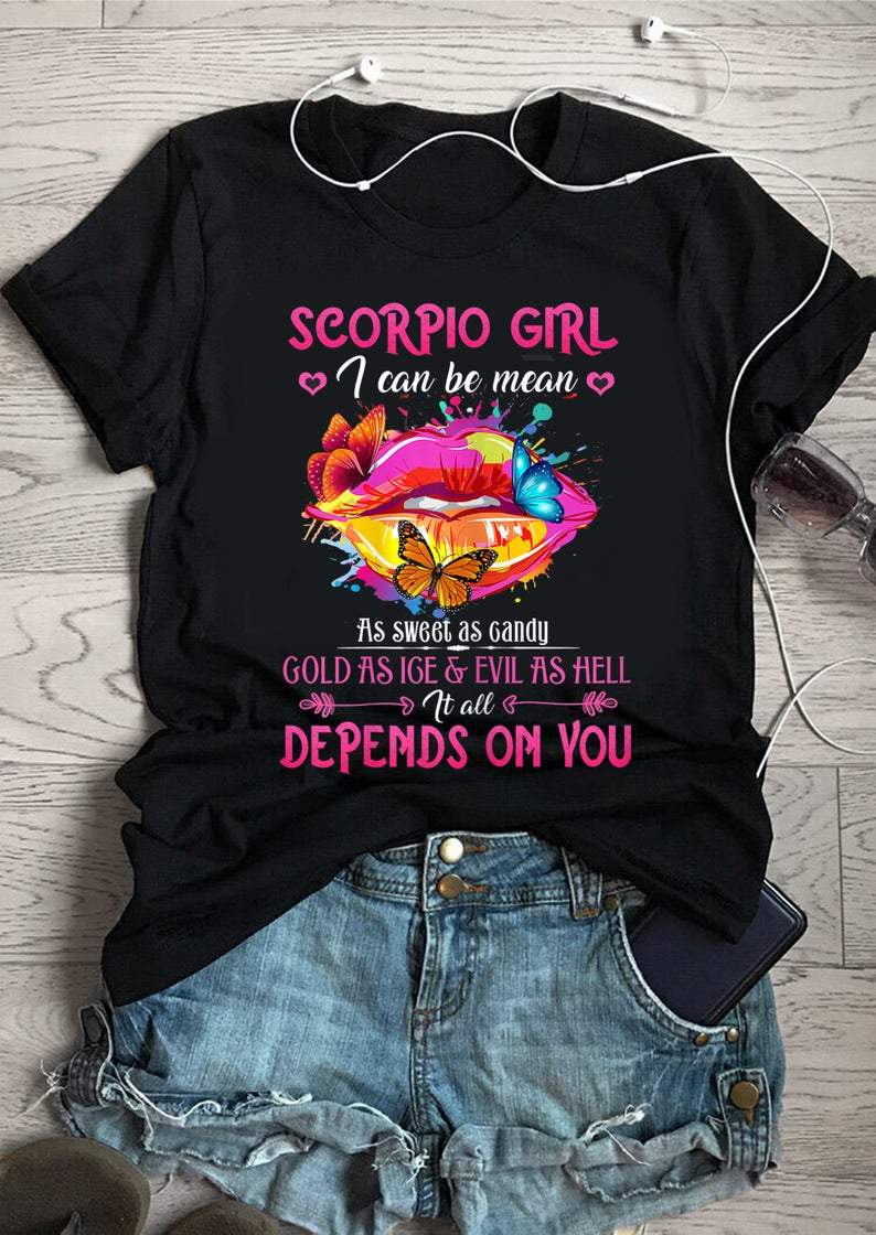 Funny Scorpio Shirt, Scorpio Zodiac Sign, Scorpio Girl Depends On You, Gift For Her Unisex T-Shirt