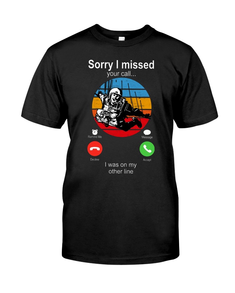 Funny Shirt, Birthday Gift Idea, Sorry I Missed Your Call Skydiving Unisex T-Shirt KM1006