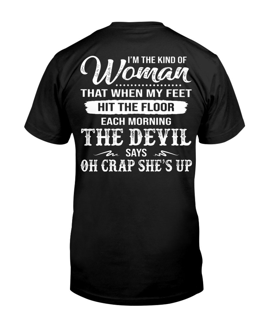 Funny Shirt, Quote T-Shirt, I'm The Kind Of Woman That When My Feet Hit The Floor T-Shirt
