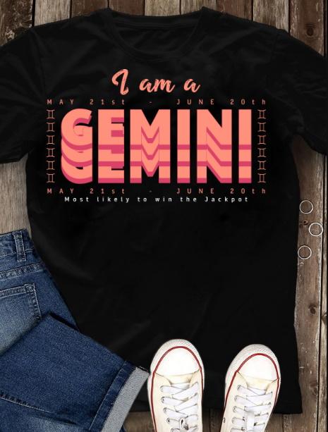 Gemini Shirt, Birthday Gift Ideas, I Am A Gemini Most Likely To Win The Jackpot T-Shirt
