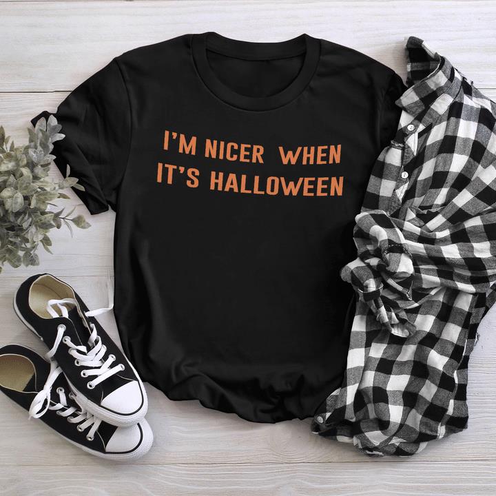 Halloween Shirt, I'm Nicer When It's Halloween T-Shirt KM2408