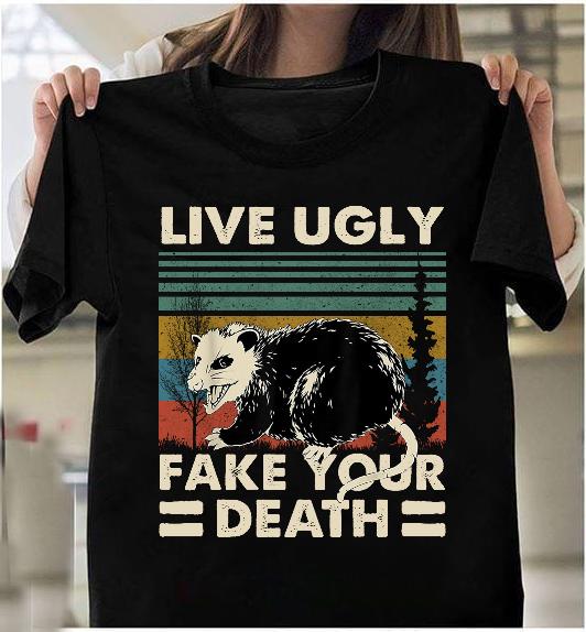 Live Ugly Fake Your Death T-Shirt T-Shirt