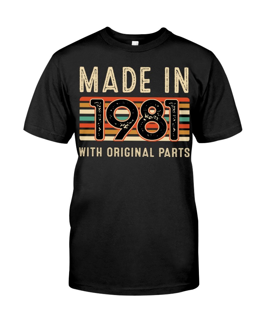 Made In 1981 With Original Parts, Birthday Gifts Idea, Gift For Her For Him Unisex T-Shirt KM0804