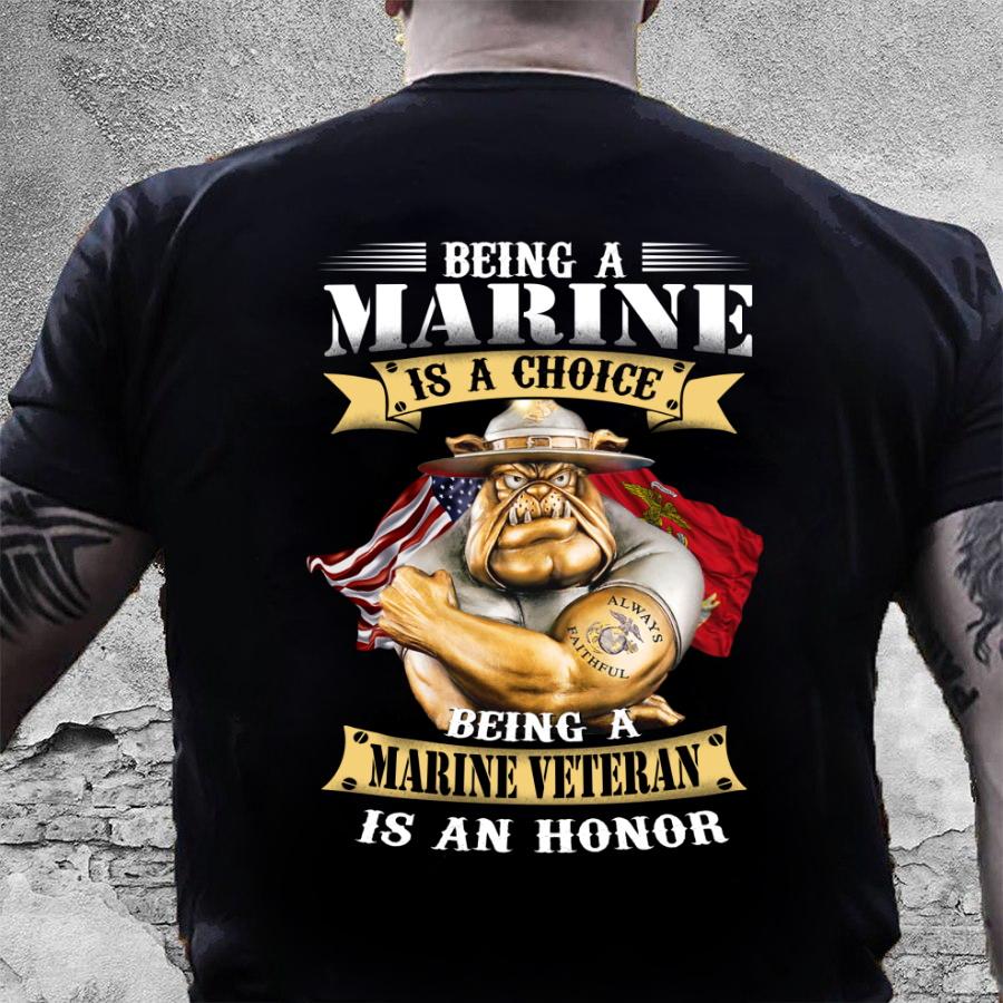 Marines Shirt, Being a Marine is Choice Being a Marine Veteran is an Honor Shirt