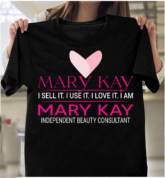 Mary Kay I Sell It, I Use It, I Love It T-Shirt