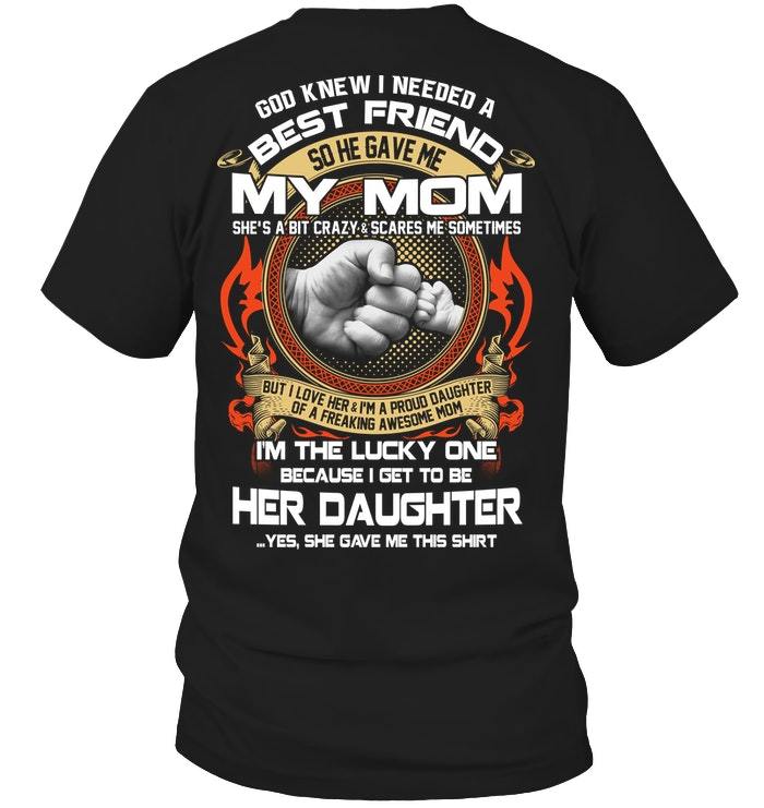 Mother's Day Gift, Gift For Mom, God Gave Me My Best Friend, My Mom KM Unisex T-Shirt