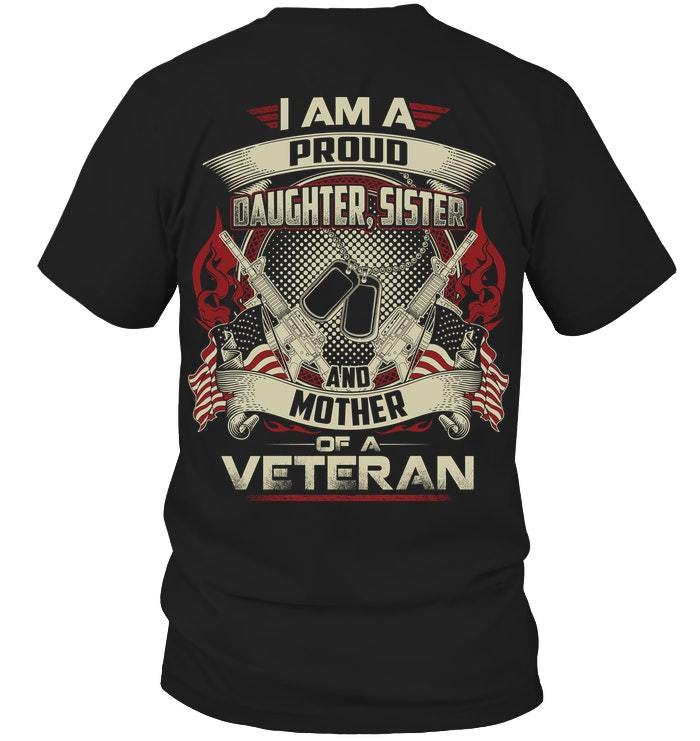 Mother's Day Gift, Gift For Mom, I Am A Proud Daughter, Sister And Mother Of A Veteran KM Unisex T-Shirt