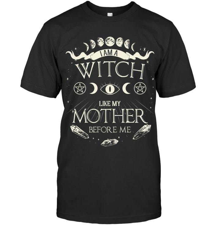 Mother's Day Gift, Gift For Mom, I Am A Witch Like My Mother KM Unisex T-Shirt