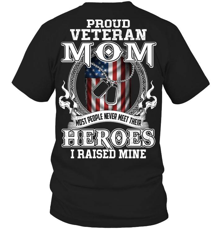 Mother's Day Gift, Gift For Mom, Proud Veteran Mom Heroes I Raised Mine KM Unisex T-Shirt
