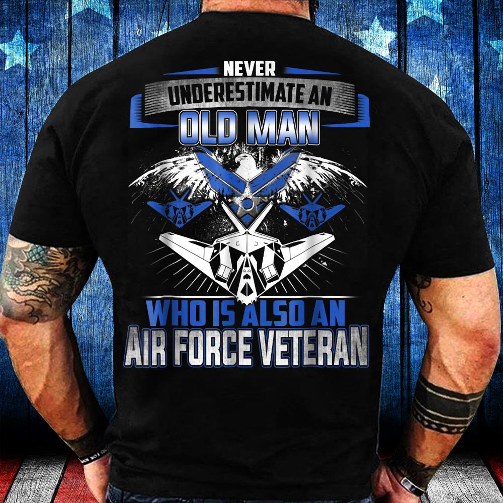 Never Underestimate Old Man Who Also Air Force Veteran T-Shirt