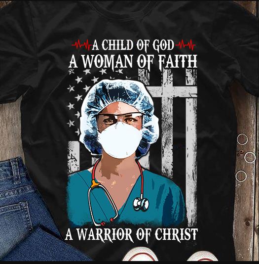 Nurse 2020 A Child Of God A Woman Of Faith A Warrior Of Christ T-Shirt