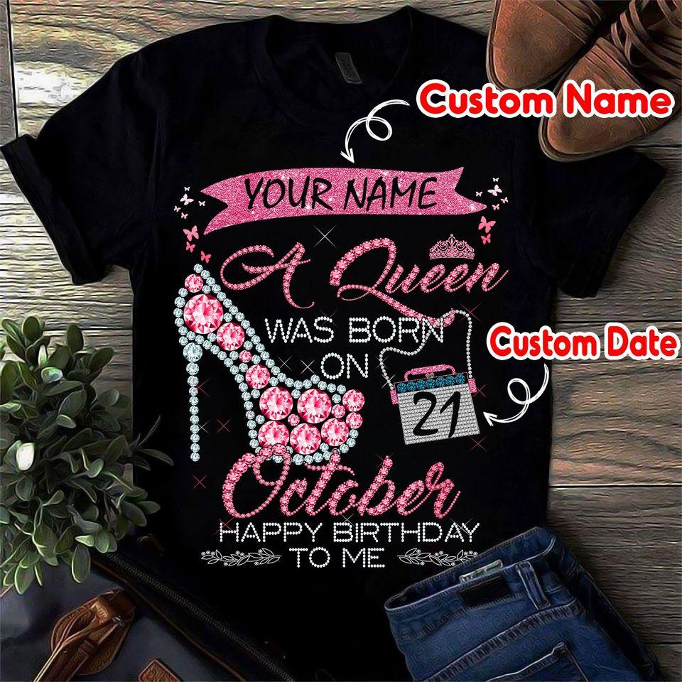 October Girl Shirt, Custom Shirt, Birthday Shirt, A Queen Was Born In October T-Shirt