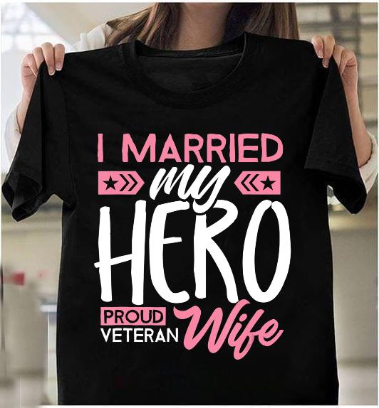 Proud Veteran Wife Shirt For Women Married My Hero Patriotic T-Shirt
